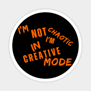 I'm Not Chaotic I'm In Creative Mode Life Instructions Magnet